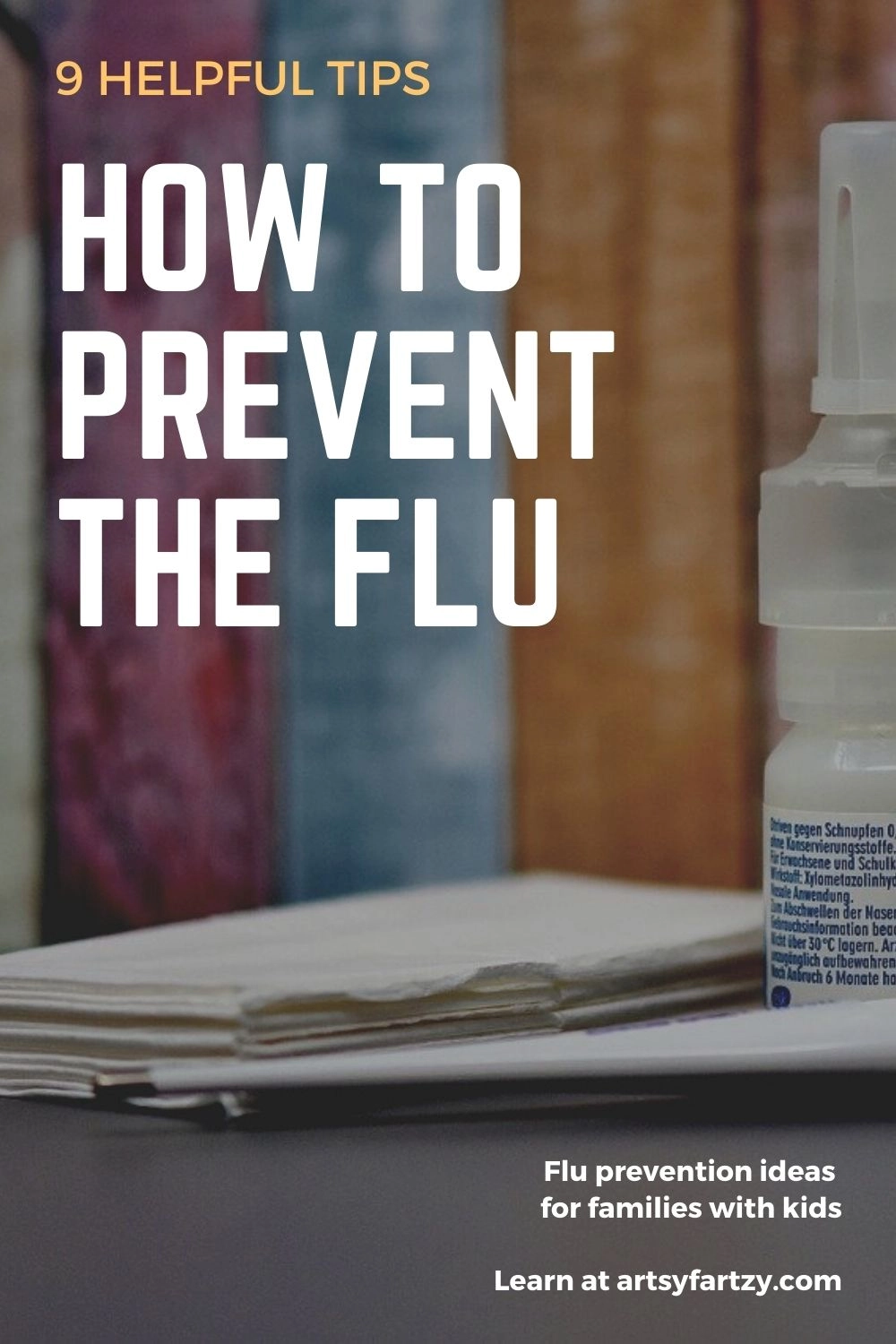 Use these 9 helpful tips on how to prevent the flu for families with kids