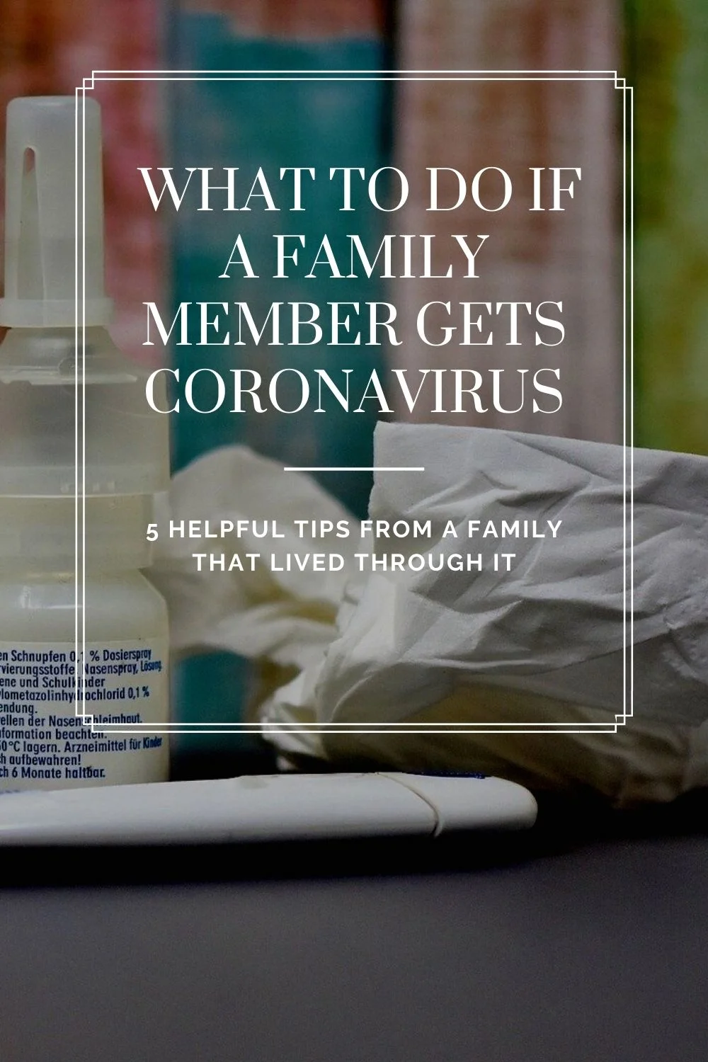 5 helpful tips on what to do if a family member gets covid