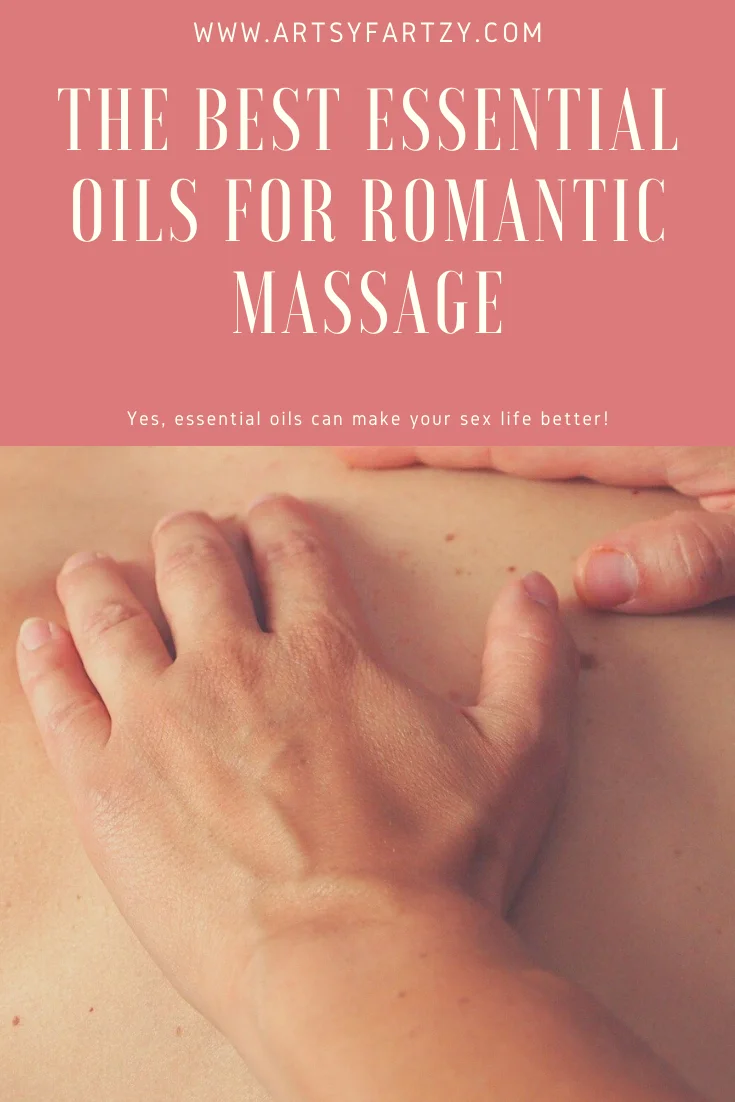 The Best Essential Oils for Romantic Massage on www.artsyfartzy.com