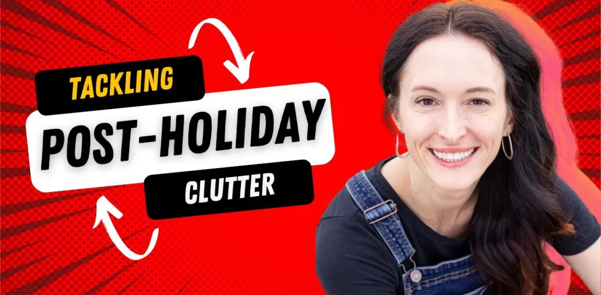 graphic red starburst image with a closeup of a woman's face wearing jean overalls and a black T-shirt. the text near her reads "Tackling Post-Holiday Clutter."